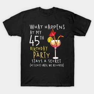 45Th Birthday - What Happens 45Th Birthday T-Shirt